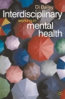 Interdisciplinary Working in Mental Health By Di Bailey, Jo Campling (Editor) Cover Image