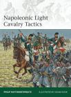 Napoleonic Light Cavalry Tactics (Elite) By Philip Haythornthwaite, Adam Hook (Illustrator) Cover Image