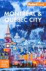 Fodor's Montréal & Québec City (Full-Color Travel Guide) By Fodor's Travel Guides Cover Image