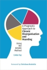 A Pragmatic Approach to Chronic Disorganisation and Hoarding: Using the Desire Method By Linda Fay Cover Image