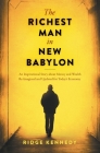 The Richest Man in New Babylon: An Inspirational Story about Money and Wealth Re-Imagined and Updated for Today's Economy By Ridge Kennedy Cover Image