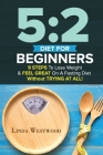5: 2 Diet For Beginners (2nd Edition): 9 Steps To Lose Weight & Feel Great On A Fasting Diet Cover Image