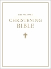 The Oxford Christening Bible (Authorized King James Version) By Oxford University Press (Editor) Cover Image