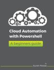 Cloud Automation with Powershell: A Beginners Guide By Sumit Vikas Potdar Cover Image