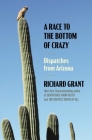 A Race to the Bottom of Crazy: Dispatches from Arizona Cover Image