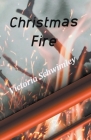Christmas Fire By Victoria Schwimley Cover Image