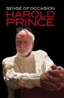 Sense of Occasion (Applause Books) By Harold Prince Cover Image