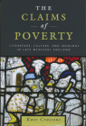 Claims of Poverty: Literature, Culture, and Ideology in Late Medieval England By Kate Crassons Cover Image