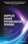Doppler Radar Physiological Sensing By Olga Boric-Lubecke, Victor M. Lubecke, Amy D. Droitcour Cover Image