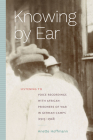 Knowing by Ear: Listening to Voice Recordings with African Prisoners of War in German Camps (1915-1918) (Sign) Cover Image