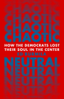 Chaotic Neutral: How the Democrats Lost Their Soul in the Center Cover Image