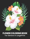 Flower Coloring Book For Seniors in large print: Perfect Coloring Book for Seniors/An Easy and Simple Coloring Book for Adults of Spring with Flowers, By Rikon Publisher Cover Image