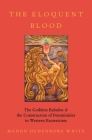 The Eloquent Blood: The Goddess Babalon and the Construction of Femininities in Western Esotericism (Oxford Studies in Western Esotericism) Cover Image