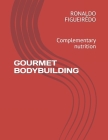 Gourmet Bodybuilding: Complementary nutrition By Ronaldo Adriano de Figueirêdo Cover Image