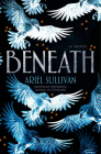 Beneath: A Novel (Thousand Voices) By Ariel Sullivan Cover Image