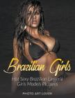 Brazilian Girls: Hot Sexy Brazilian Lingerie Girls Models Pictures By Photo Art Lover Cover Image