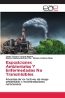 Exposiciones Ambientales Y Enfermedades No Transmisibles By Jorge Octavio Acosta Montes, Blanca Gladiana Beltrán Piña, Mariana Cardona Mejía Cover Image