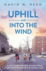 Uphill and Into the Wind By David W. Reed Cover Image