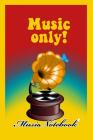 Music Noteboook: Music Only By MM Music Sheet Cover Image