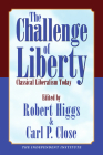 The Challenge of Liberty: Classical Liberalism Today Cover Image