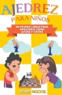 Ajedrez para Niños: Mi Primer Libro para Aprender Cómo Jugar y Ganar Cover Image