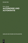 Autonomie und Autokratie (Quellen Und Studien Zur Philosophie #36) By Peter König Cover Image