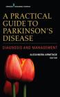 A Practical Guide to Parkinson's Disease: Diagnosis and Management Cover Image