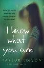 I Know What You Are: The True Story of a Lonely Little Girl Abused by Those She Trusted Most Cover Image