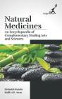 Natural Medicines: An Encyclopaedia of Complementary Healing Arts and Sciences Cover Image