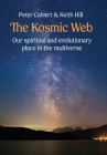 The Kosmic Web: Our spiritual and evolutionary place in the multiverse By Peter Calvert, Keith Hill Cover Image