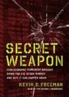 Secret Weapon: How Economic Terrorism Brought Down the U.S. Stock Market and Why It Can Happen Again By Kevin D. Freeman, Tom Weiner (Read by) Cover Image