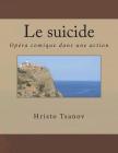 Le suicide: Opéra comique dans une action de la même comédie par Arkady Timofeevich Averchenko By Hristo Spasov Tsanov Cover Image