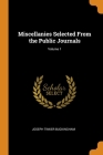 Miscellanies Selected From the Public Journals; Volume 1 By Joseph Tinker Buckingham Cover Image