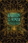 Babylon & Sumer Myths & Tales: Epic Tales (Gothic Fantasy) Cover Image