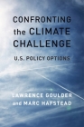 Confronting the Climate Challenge: U.S. Policy Options By Lawrence Goulder, Marc Hafstead Cover Image