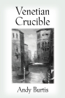 Venetian Crucible By Andy Burtis Cover Image
