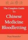 The Complete Guide To Chinese Medicine Bloodletting Cover Image