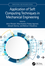 Application of Soft Computing Techniques in Mechanical Engineering By Amar Patnaik (Editor), Vikas Kukshal (Editor), Pankaj Agarwal (Editor) Cover Image