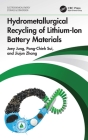 Hydrometallurgical Recycling of Lithium-Ion Battery Materials (Electrochemical Energy Storage and Conversion) By Joey Jung, Pang-Chieh Sui, Jiujun Zhang Cover Image
