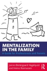 Mentalization in the Family: A Guide for Professionals and Parents By Heino Rasmussen, Janne Oestergaard Hagelquist Cover Image