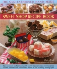 The Old-Fashioned Hand-Made Sweet Shop Recipe Book By Claire Ptak, Nicki Dowey (Photographer) Cover Image