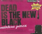 Dead Is the New Black (Dead Is (Audio) #1) By Marlene Perez, Suzy Jackson (Read by) Cover Image
