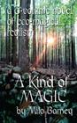 A Kind of Magic: a three-volume novel of eco-magical realism By Emily King (Illustrator), Emily King (Photographer), Milo Barney Cover Image