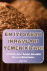 En İyİ Sabah İkramlari Yemek Kİtabi Cover Image