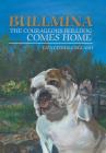 Bullmina the Courageous Bulldog Comes Home By Lita Eitner-England Cover Image