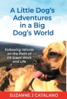 A Little Dog's Adventures in a Big Dog's World By Suzanne J. Catalano Cover Image