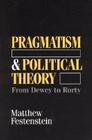 Pragmatism and Political Theory: From Dewey to Rorty Cover Image