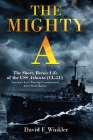The Mighty A: The Short, Heroic Life of the USS Atlanta: America's First Warship Commissioned After Pearl Harbor By David F. Winkler Cover Image