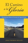 El Camino a La Gloria: Meditaciones Sobre El Camino De Aquí Al Cielo Cover Image