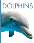 Dolphins (Amazing Animals) By Kate Riggs Cover Image